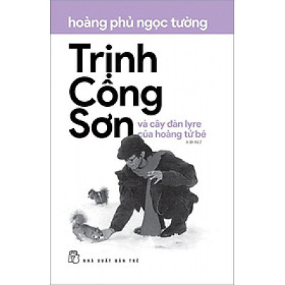 Sách Trịnh Công Sơn Và Cây Đàn Lyre Của Hoàng Tử Bé (Tái bản năm 2021)