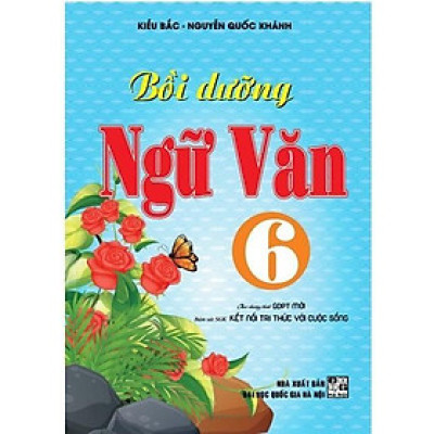 Sách - Bồi Dưỡng Ngữ Văn Lớp 6 - Bám Sát SGK Kết Nối Tri Thức Với Cuộc Sống - Hồng Ân