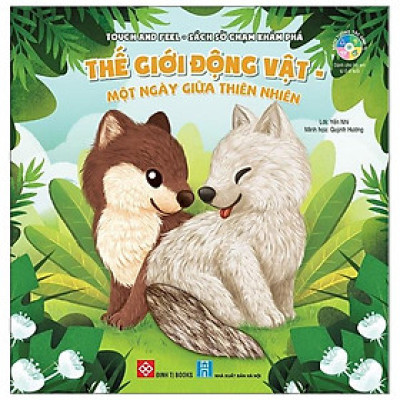 Touch And Feel - Sách Sờ Chạm Khám Phá - Thế Giới Động Vật - Một Ngày Giữa Thiên Nhiên