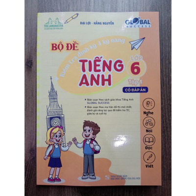 Sách - GLOBAL SUCCESS - Bộ đề kiểm tra định kỳ 4 kỹ năng tiếng anh lớp 6 tập 1 (có đáp án)