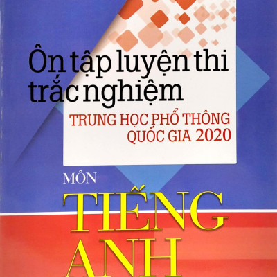 Ôn Tập Luyện Thi Trắc Nghiệm THPT 2020 - Môn Tiếng Anh