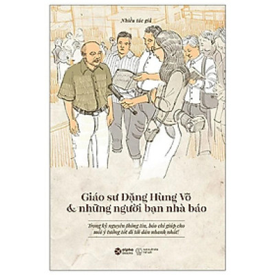 Sách - Giáo Sư Đặng Hùng Võ Và Những Người Bạn Nhà Báo - Đặng Hùng Võ - Nhà Xuất Bản Thế Giới