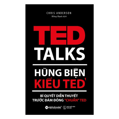 Hùng Biện Kiểu Ted 1 - Bí Quyết Diễn Thuyết Trước Đám Đông “Chuẩn” Ted (Quà Tặng Tickbook Đặc Biệt)