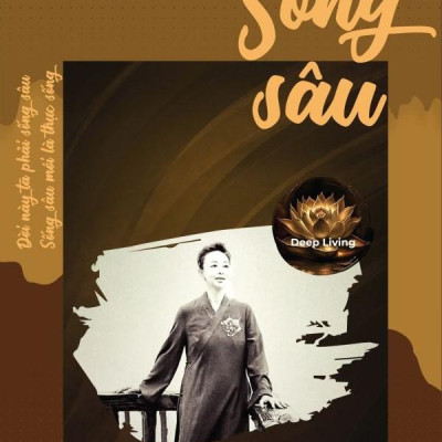 Sống Sâu - Deep Living - Cuốn Sách Của Một Vị Cư Sĩ Đã Từ Bỏ Sự Nghiệp Triệu Đô Của Mình