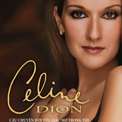 Celine Dion - Câu Chuyện Đời Tôi, Giấc Mơ Trong Tôi