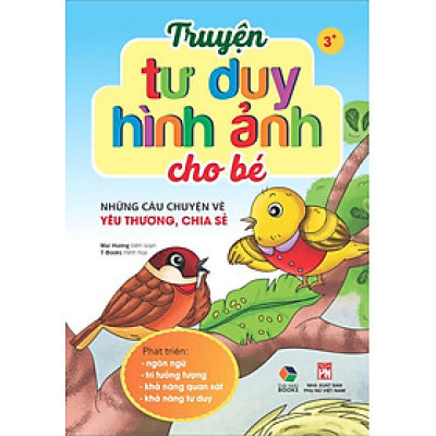 Truyện Tư Duy Hình Ảnh Cho Bé - Những Câu Chuyện Về Yêu Thương, Chia Sẻ