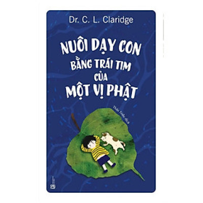 Nuôi Dạy Con Bằng Trái Tim Của Một Vị Phật (Tái Bản)