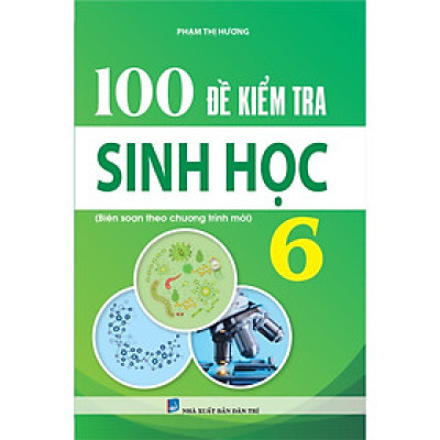 Sách - 100 Đề Kiểm Tra Sinh Học Lớp 6 - Khang Việt Book