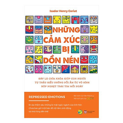 Nghệ Thuật Sống Để Hạnh Phúc Trọn Vẹn Hơn: Những Cảm Xúc Bị Dồn Nén