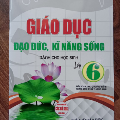 Sách - Giáo Dục Đạo Đức, Kĩ Năng Sống Dành Cho Học Sinh Lớp 6 (Biên Soạn Theo Chương Trình GDPT Mới)