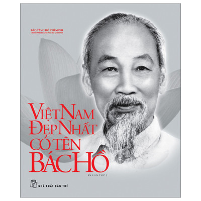 Di Sản Hồ Chí Minh - Việt Nam Đẹp Nhất Có Tên Bác Hồ - Bìa Cứng (Tập Ảnh & Tư Liệu) (Tái Bản 2023) - Trẻ