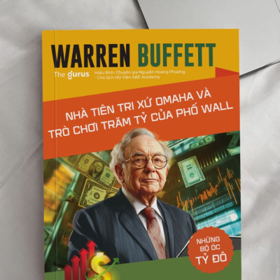 Sách Những Bộ Óc Tỷ Đô - Warren Buffett: Nhà Tiên Tri Xứ Omaha Và Trò Chơi Trăm Tỷ Của Phố Wall