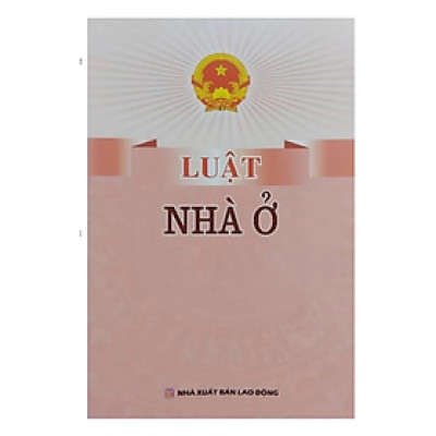 Luật Nhà Ở -  Quốc Hội - NXB Lao Động - Dân Hiền