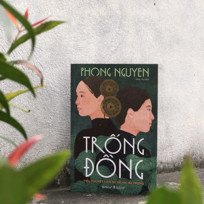 Trạm Đọc | TRỐNG ĐỒNG - Tiểu thuyết lịch sử về Hai Bà Trưng