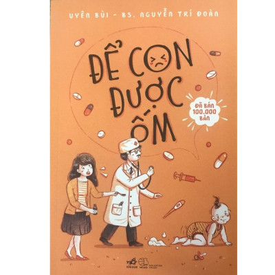 Combo sách bí quyết nuôi con mọi bà mẹ cần biết: Để Con Được Ốm + Vô Cùng Tàn Nhẫn, Vô Cùng Yêu Thương  Tập 1