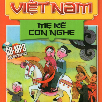 Truyện Cổ Tích Việt Nam : Mẹ Kể Con Nghe - Kèm CD (Tái Bản)