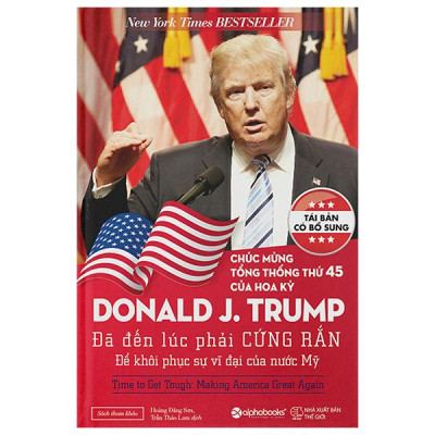 Sách - Donald J.Trump - Đã Đến Lúc Phải Cứng Rắn Để Khôi Phục Sự Vĩ Đại Của Nước Mỹ (Tái Bản 2024)