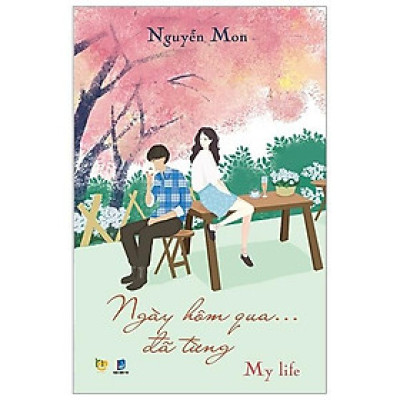 Sách - Ngày hôm qua đã từng - my Life ( Bách Việt )