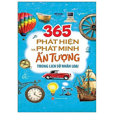 365 Phát Hiện Và Phát Minh Ấn Tượng Trong Lịch Sử Nhân Loại