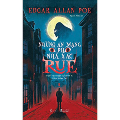Những Án Mạng Ở Phố Nhà Xác Rue - Tuyển Tập Truyện Ngắn Kinh Dị Edgar Allan Poe - Bản Quyền