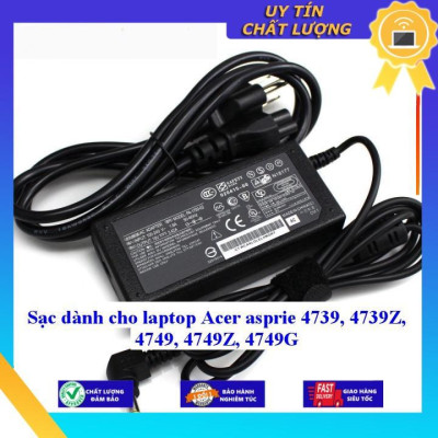 Sạc dùng cho laptop Acer asprie 4739 4739Z 4749 4749Z 4749G - Hàng Nhập Khẩu New Seal