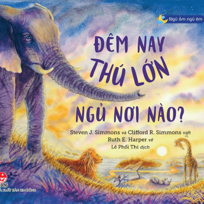 Ngủ Ấm Ngủ Êm - Đêm Nay Thú Lớn Ngủ Nơi Nào?