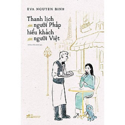 Sách Thanh lịch như người Pháp hiếu khách như người Việt - Nhã Nam - BẢN QUYỀN