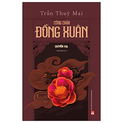 Công Chúa Đồng Xuân - Quyển Hạ (Tác Giả Trần Thùy Mai)