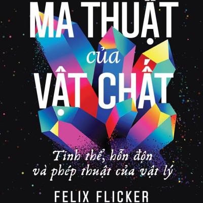 Sách - Ma Thuật Của Vật Chất - Tinh Thể, Hỗn Độn Và Phép Thuật Của Vật Lý