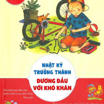 Cùng Trẻ Lớn Lên Với Những Câu Chuyện Truyền Cảm Hứng - Nhật Ký Trưởng Thành - Đương Đầu Với Khó Khăn