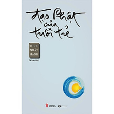 Đạo Phật Của Tuổi Trẻ - Thích Nhất Hạnh - Tái Bản - (bìa mềm)