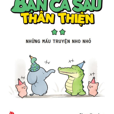 Bạn Cá Sấu Thân Thiện - Tập 2: Những Mẩu Truyện Nho Nhỏ