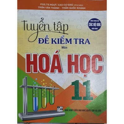 Sách Tuyển Tập Đề Kiểm Tra Môn Hóa Học 11( Dùng Chung cho Các Bộ SGK Hiện Hành)HA-MK