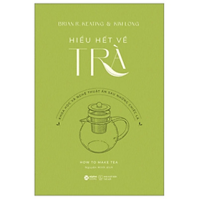 Hiểu Hết Về Trà - nhiều tác giả - Nhà xuất bản Thế Giới
