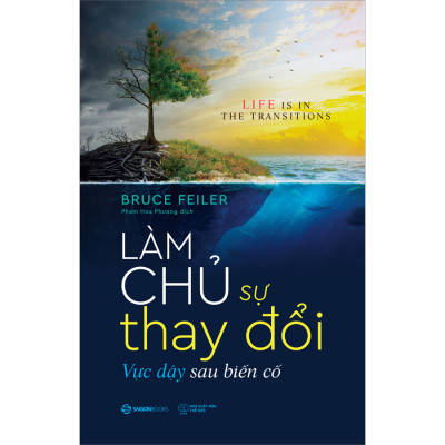 Làm Chủ Sự Thay Đổi - Vực Dậy Sau Biến Cố - Cuộc sống là một câu chuyện mà bạn kể cho chính mình nghe