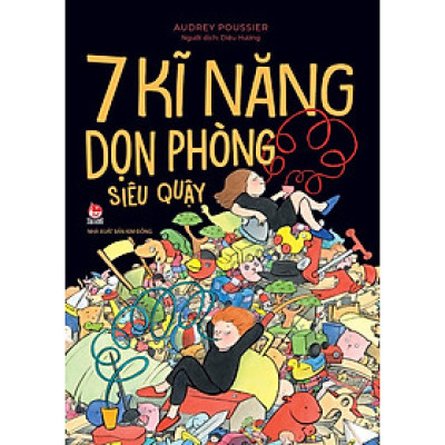 Kim Đồng - 7 kĩ năng dọn phòng siêu quậy
