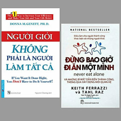 Combo 2 cuốn sách kiến thức giúp bạn vững bước đến thành công: Người Giỏi Không Phải Là Người Làm Tất Cả + Đừng Bao Giờ Đi Ăn Một Mình/ Bộ sách kinh tế hay nhất