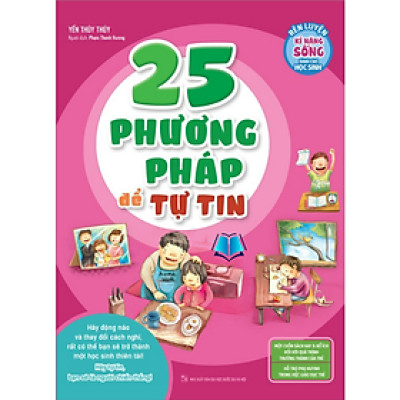 Sách: Rèn Luyện Kĩ Năng Sống Dành Cho Học Sinh - 25 Phương Pháp Để Tự Tin (Tái Bản)