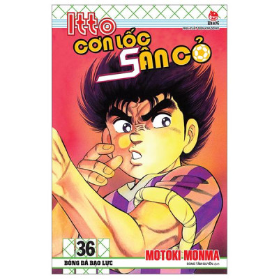 Sách - Itto - Cơn Lốc Sân Cỏ - Tập 36 - Bóng Đá Bạo Lực (Tái Bản 2024)