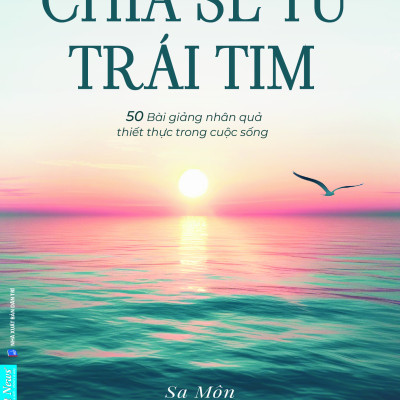 Chia Sẻ Từ Trái Tim: 50 Bài Giảng Nhân Quả Thiết Thực Trong Cuộc Sống (Sa Môn Thích Pháp Hòa) - First News