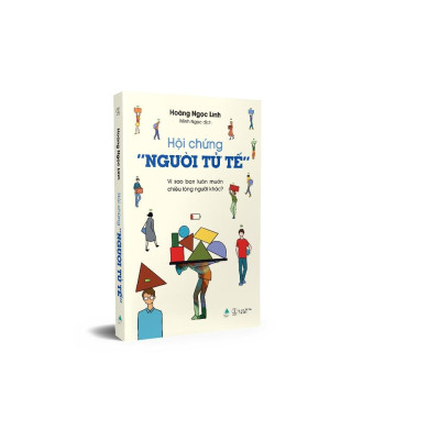 Sách Hội Chứng “Người Tử Tế” - Vì Sao Bạn Luôn Muốn Chiều Lòng Người Khác - Bản Quyền