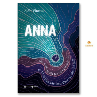 Sách - ANNA - Nếu Một Người Trở Về Từ Tương Lai, Cô Ta Sẽ Làm Xáo Trộn Thực Tại Của Thế Giới - Thái Hà Books
