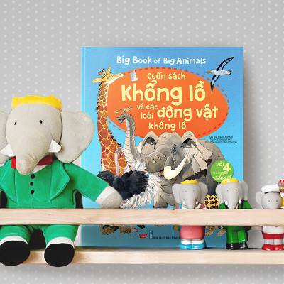 Big Book Of Big Animals – Cuốn Sách Khổng Lồ Về Các Loài Động Vật Khổng Lồ