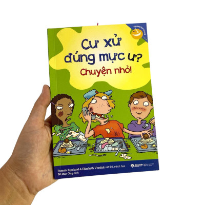 Kỹ Năng Học Đường - Cư Xử Đúng Mực Ư? Chuyện Nhỏ!