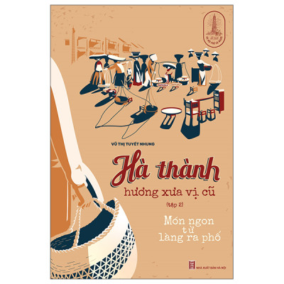 Combo 2 Cuốn Văn Học Hay: Phố Ngũ Hương+Hà Thành Hương Xưa Vị Cũ - Tập 2: Món Ngon Từ Làng Ra Phố