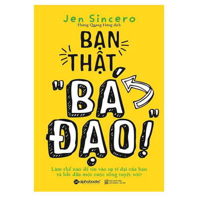 Bộ Sách Đổi Mới Tư Duy Để Làm Giàu Của Tác Giả Jen Sincero ( Làm Giàu Theo Cách "Bá Đạo" + Bạn Thật “Bá Đạo” ) tặng kèm bookmark Sáng Tạo