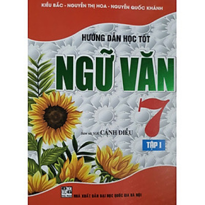 Hướng Dẫn Học Tốt Ngữ Văn 7 - Tập 1 (Bám Sát  sách Giáo Khoa Cánh Diều)
