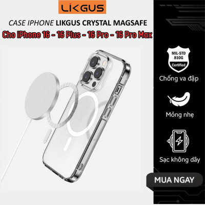 Ốp lưng trong suốt sạc nam châm từ tính cho iPhone 16 Pro Max / 16 Pro / 16 Plus / iP 16 hiệu Likgus Crystal Magnetic - Trang bị đệm khí 4 góc, chống ố vàng, bảo vệ viền camera - Hàng nhập khẩu