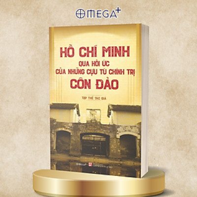 Combo/Lẻ Bông Sen Vàng - Thời Niên Thiếu Của Chủ Tịch Hồ Chí Minh Dưới Ngòi Bút Nhà Văn Sơn Tùng + Hồ Chí Minh - Những Tác Phẩm Chính Luận Tiêu Biểu + Hồ Chí Minh Qua Hồi Ức Của Những Cựu Tù Chính Trị Côn Đảo
