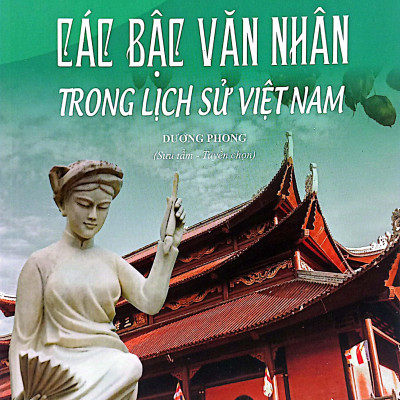 Việt Nam Đất Nước-Con Người - Các Bậc Văn Nhân Trong Lịch Sử Việt Nam